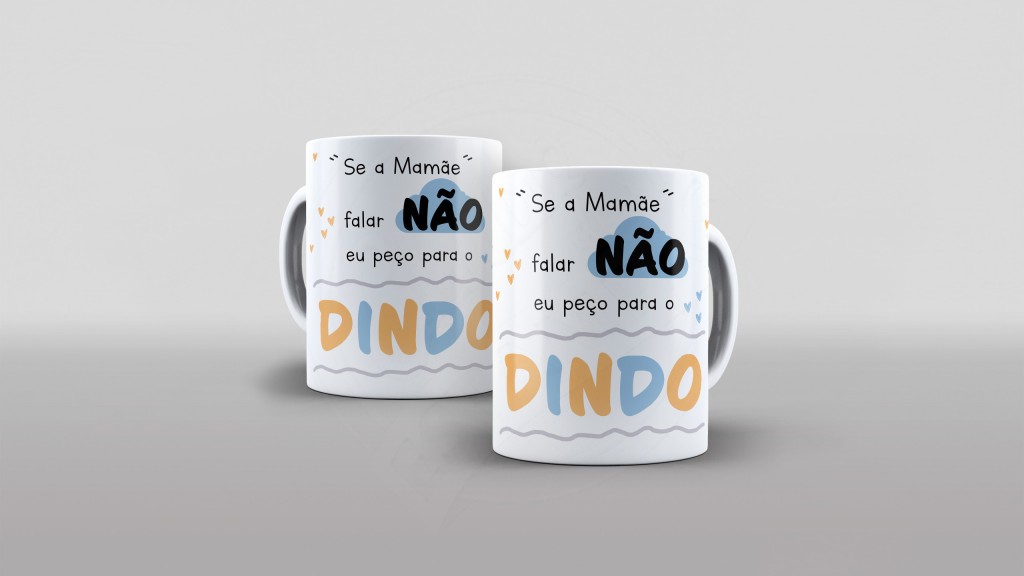 ARTE SE A MAMÃE FALAR NÃO - DINDO - ESTAMPA CANECA-256