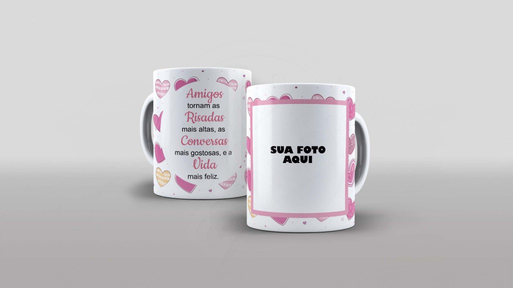 ARTE PARA CANECA COM FOTO - CORAÇÕES - AMIGOS TORNAM AS RISADAS MAIS ALTAS, AS CONVERSAS MA-1240